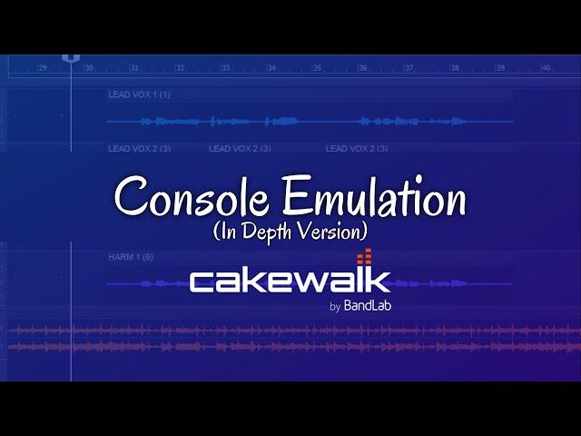 Console Emulation (In Depth Version)-Cakewalk by BandLab Tutorial