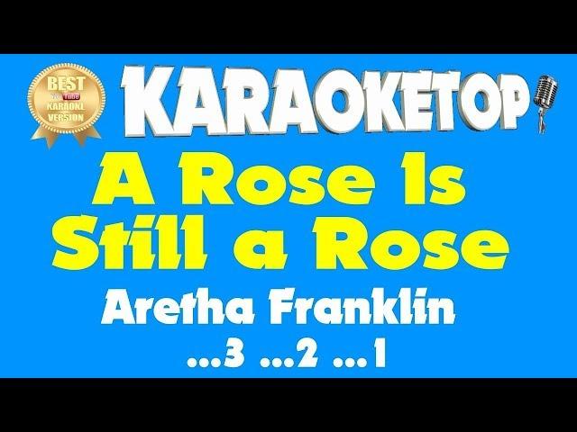 A Rose Is Still a Rose - Aretha Franklin (Karaoke and Lyric Version) [Audio High Quality]