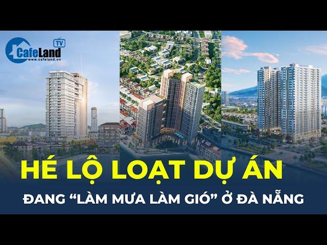 Dự án bất động sản nào đang “LÀM MƯA LÀM GIÓ” ở Đà Nẵng? | CafeLand