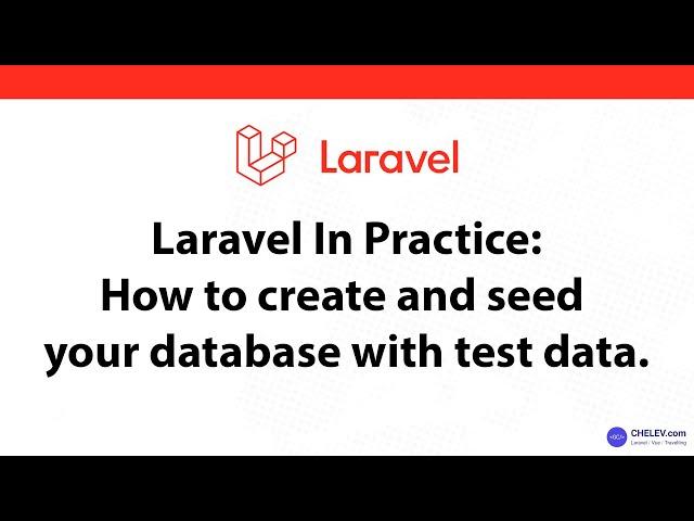 Laravel In Practice: How to create and seed your database with test data