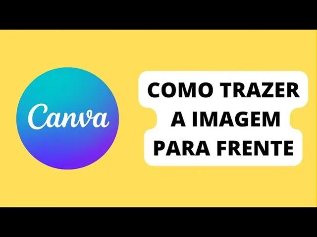 Como Trazer Uma Imagem Para Frente Da Outra No Canva