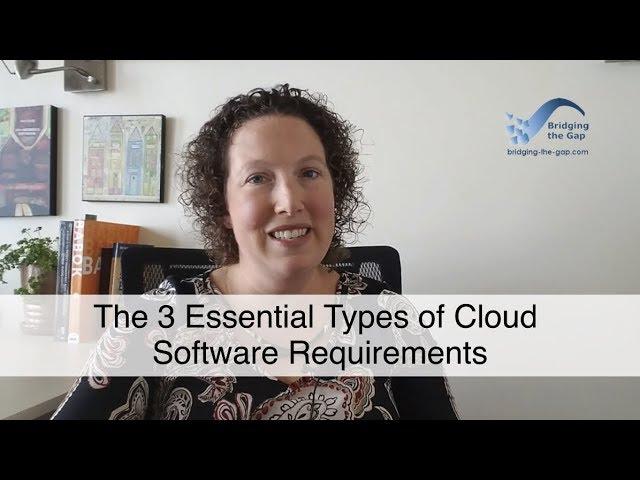 The 3 Essential Types of Cloud Software Requirements