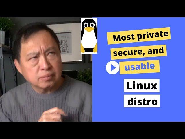 Most Secure, Private and Usable Linux Distro