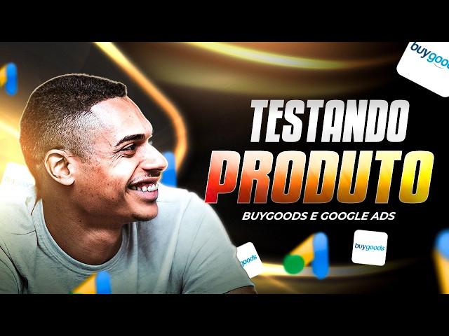 TESTANDO na PRÁTICA PRODUTO da BUYGOODS no GOOGLE ADS como AFILIADO