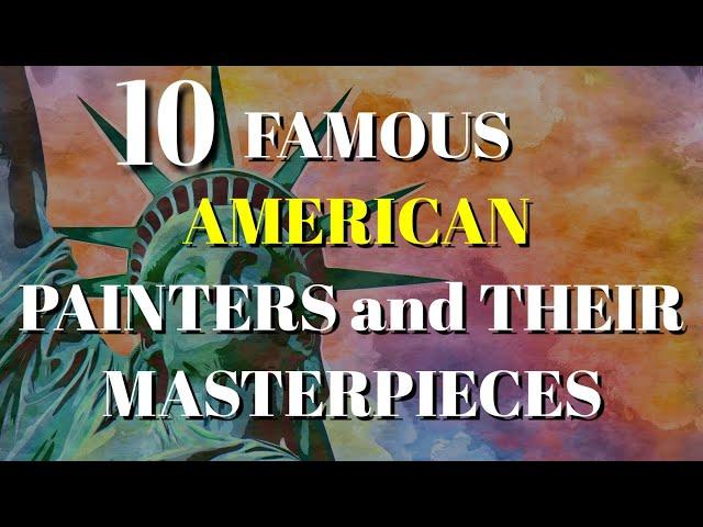 TOP 10 AMERICAN PAINTERS AND THEIR MASTERPIECES