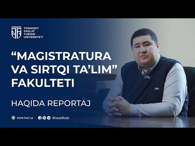 TDYU “Magistratura va sirtqi ta’lim” fakulteti haqida reportaj