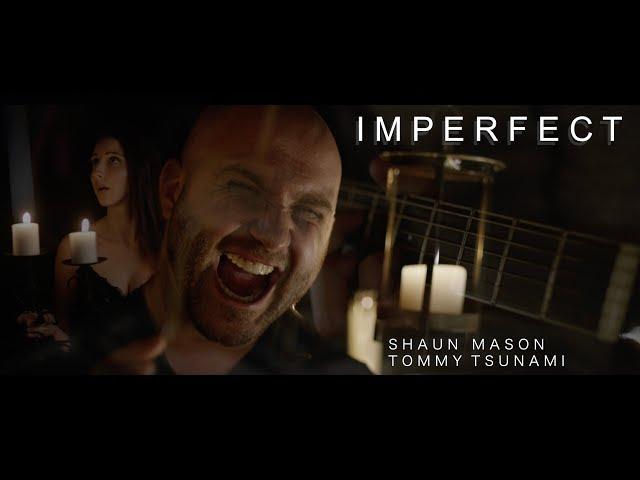 Shaun Mason & Tommy Tsunami - Imperfect (Official Video)