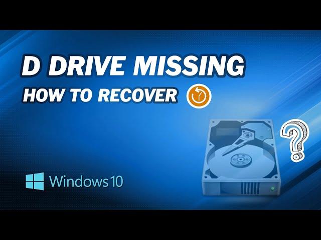 How to Recover D Drive Suddenly Missing in Windows 10