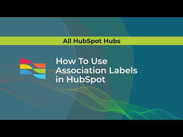 How to Use Association Labels in HubSpot