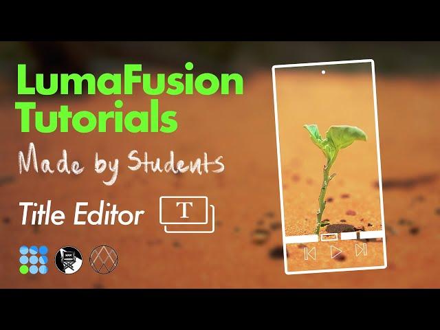 LumaFusion Tutorials Made by Students: How to Use the Title Editor