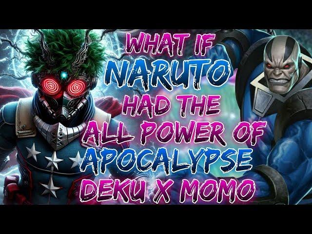 What if Deku had the Power of Apocalypse (Marvel) | Deku x Momo