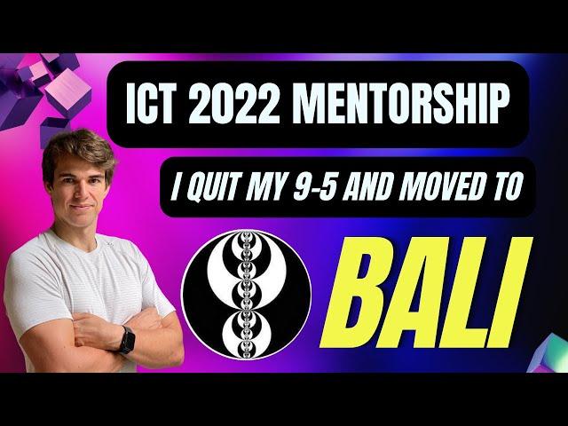 ICT 2022 MENTORSHIP - I quit my 9-5 and moved to Bali