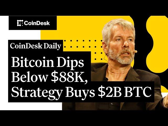 Bitcoin Dips Below $88K, Strategy Buys $2B BTC