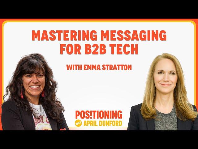 Mastering Messaging for B2B Tech with Emma Stratton