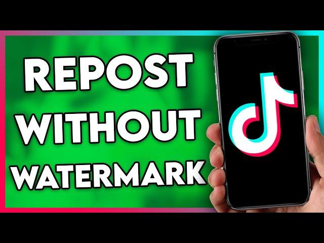 How to Repost TikTok Videos Without Watermark (2025)