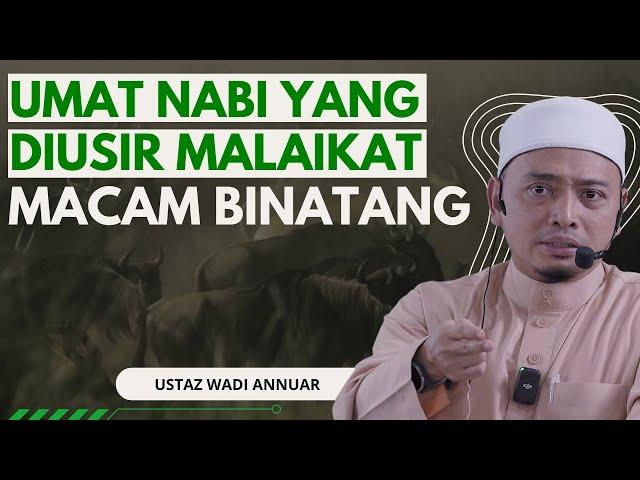 Umat Nabi Yang Di Usir Malaikat Macam Binatang - Ustaz Wadi Annuar