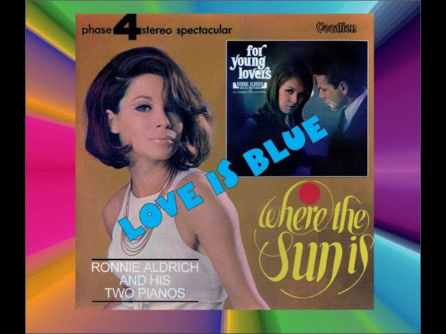 LOVE IS BLUE, RONNIE ALDRICH