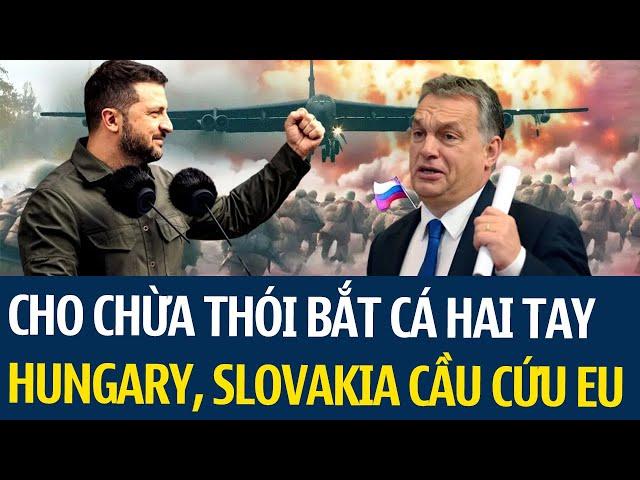 Ukraine thẳng tay trừng trị không khoan nhượng, Hungary, Slovakia cầu cứu EU can thiệp và cái kết