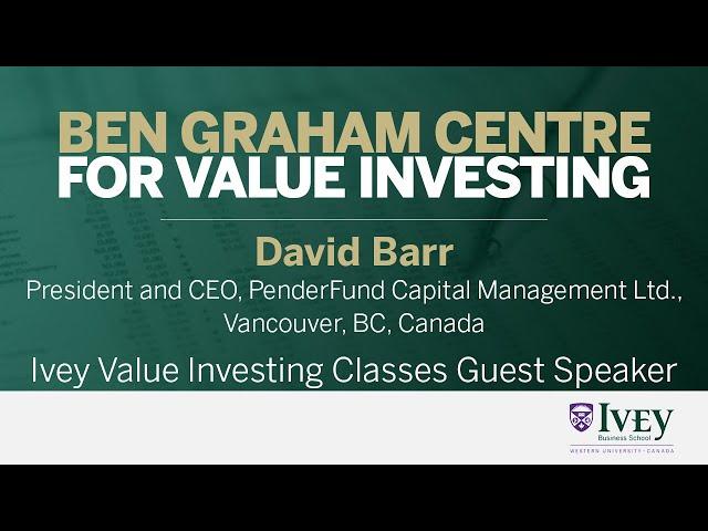 2023 Ivey Value Investing Classes Guest Speaker: David Barr