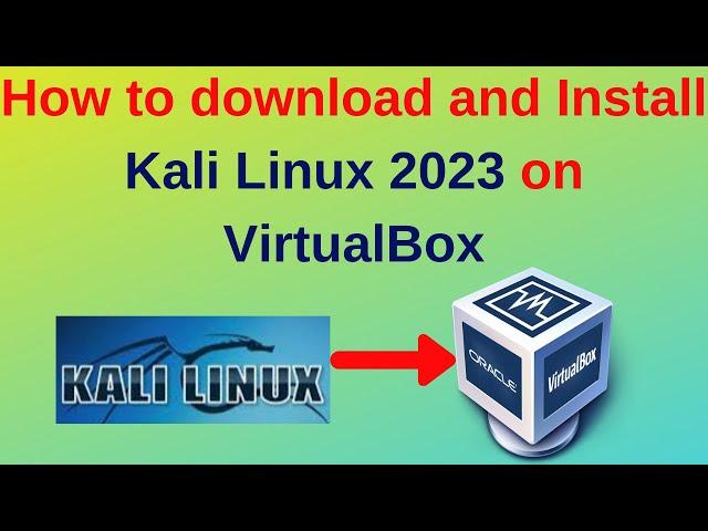 How to download and install Kali Linux 2023 on VirtualBox step by step
