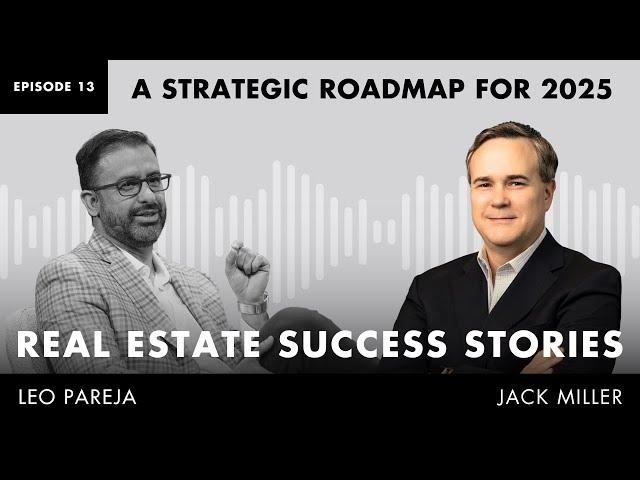 Real Estate Success Stories: A Strategic Roadmap for 2025 - A Special Interview with Jack Miller