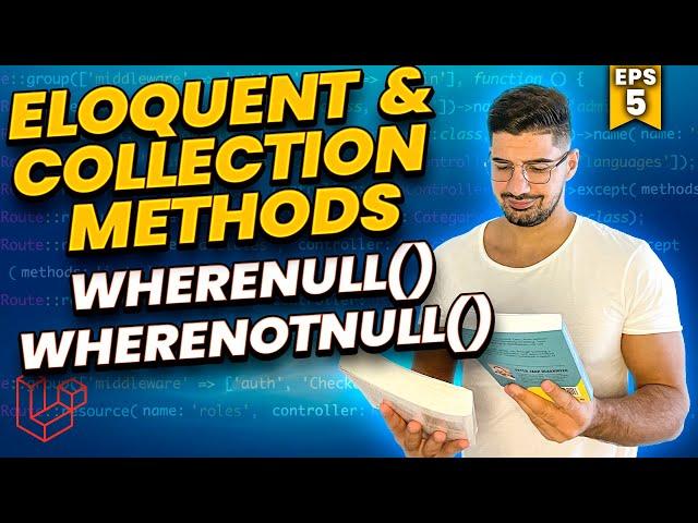 How to Use The whereNull() and whereNotNull() Methods - Mastering Eloquent & Collection Methods
