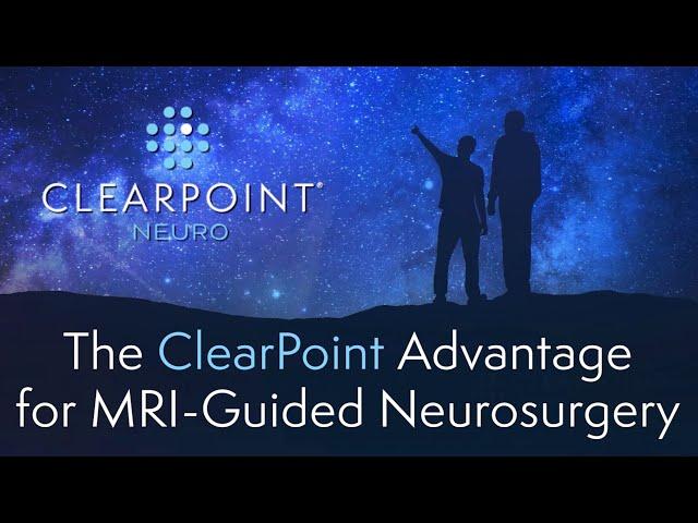 The ClearPoint Advantage for MRI-Guided Neurosurgery, Dr. G. Rees Cosgrove