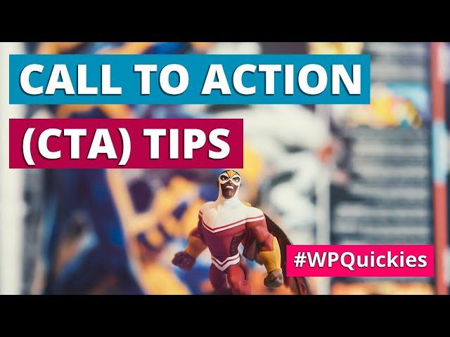 Call To Action (CTA) Tips - WPQuickies