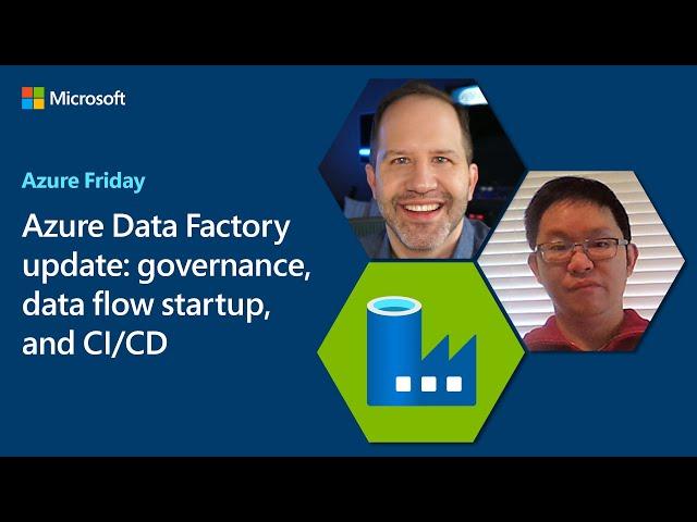 Azure Data Factory update: governance, data flow startup, and CI/CD | Azure Friday