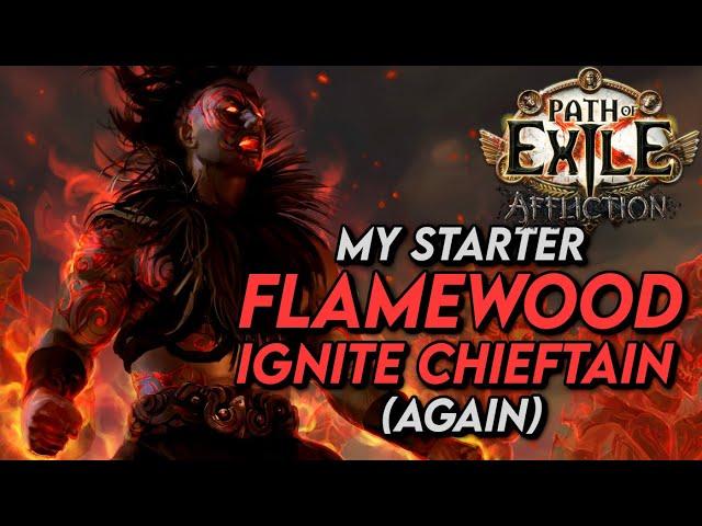 I'm running it back... Flamewood Ignite Chieftain - My Starter (HCSSF) | Path of Exile: Affliction