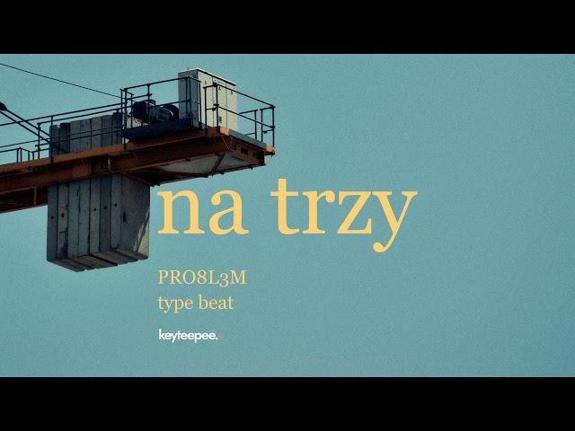 PRO8L3M type beat - Na trzy | prod. keyteepee