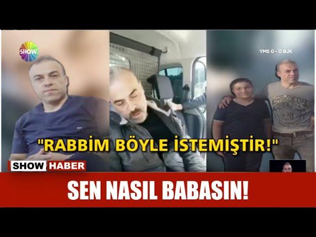 Sen nasıl babasın!