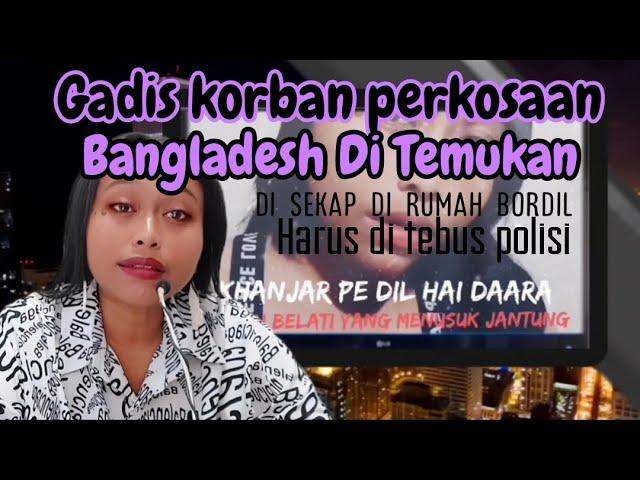 Gadis korban perkosaan bangladesh telah di temukan