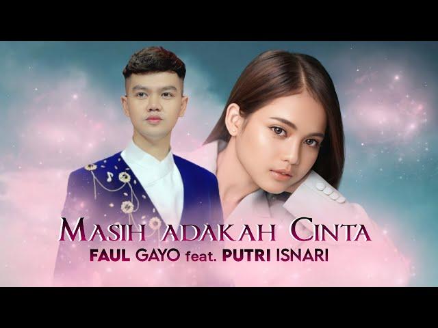 Faul ft Putri Isnari - Masih Adakah Cinta | Faul Gayo