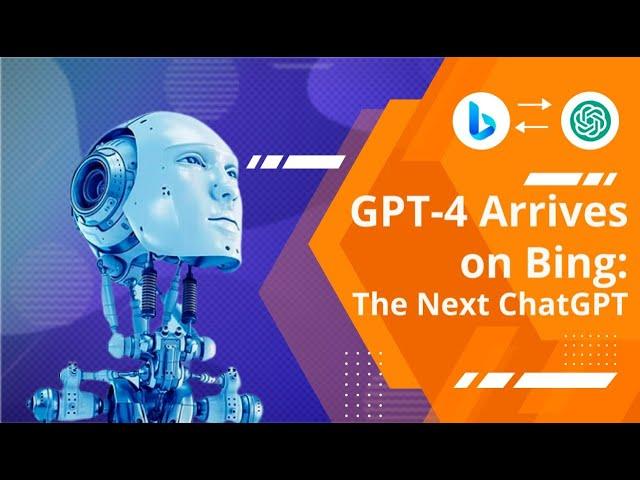 GPT-4 Arrives on Bing: The Next ChatGPT