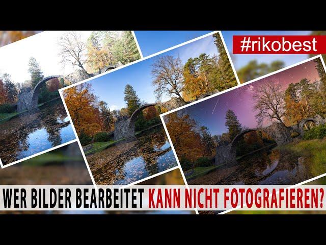 Bildbearbeitung? Wer seine Fotos bearbeiten muss kann nicht fotografieren?