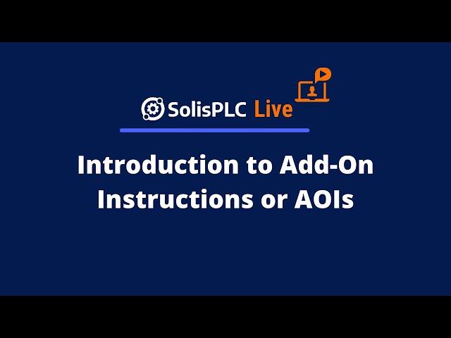 SolisPLC Live: Introduction to Add-On Instructions or AOIs