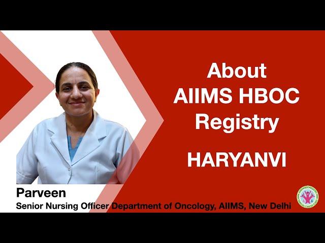 About AIIMS HBOC Registry | Haryanvi | Parveen, Sr. Nursing Officer,  Dept of Oncology, AIIMS, ND