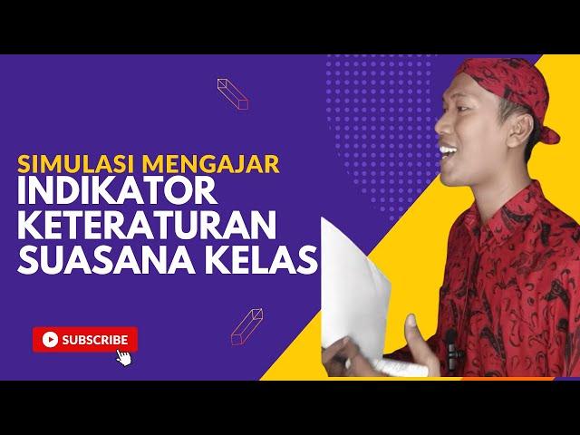 Simulasi Mengajar Indikator Keteraturan Suasana Kelas