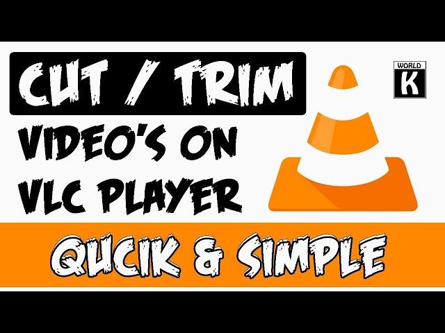 Cut  / Trim Any Video With VLC Media Player | Use As A Video Cutter | Simple & Quick