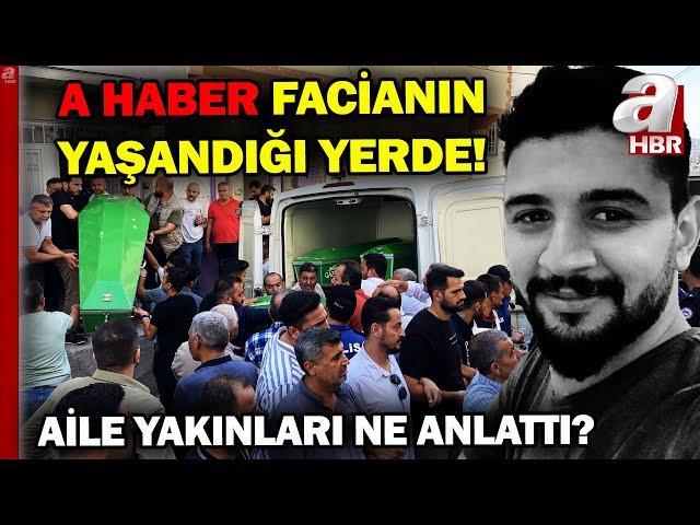 Gaziantep'te Aile Faciası! Ahmet Demir'in Yakınları Ne Anlattı? A I Haber