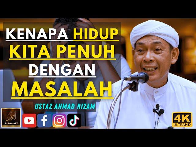 Ustaz Ahmad Rizam - KENAPA HIDUP KITA PENUH DENGAN MASALAH