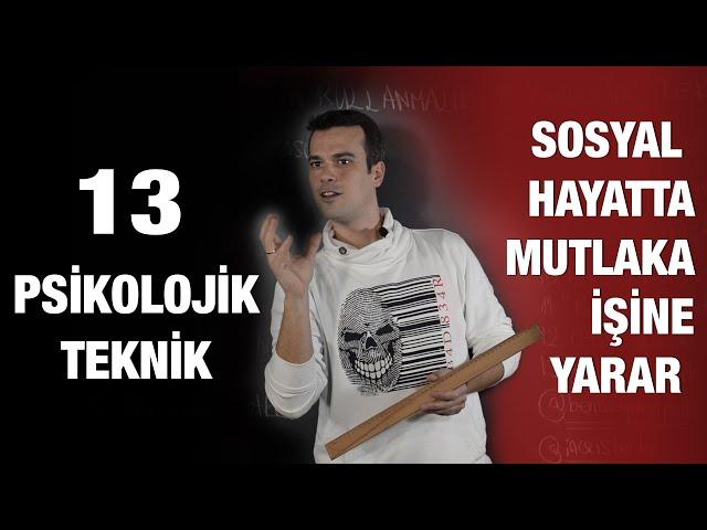 SOSYAL HAYATTA KULLANABİLECEĞİN 13 PSİKOLOJİK TEKNİK