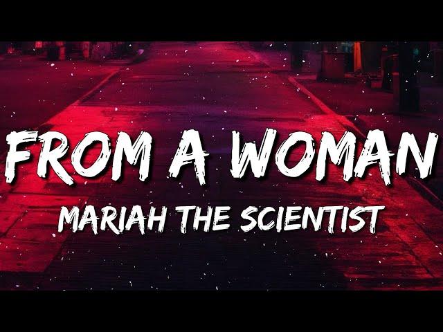 Mariah the Scientist - From A Woman (Lyrics)