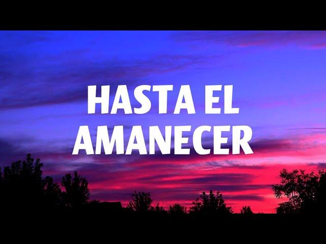 Hasta El Amanecer - Nicky Jam (Lyrics)