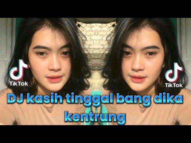 DJ KASIH TINGGAL BANG DIKA STYLE KENTRUNG DJ DIKA