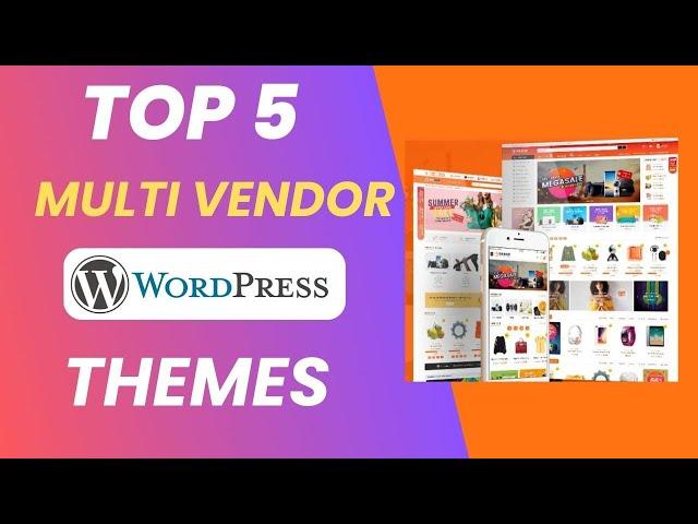 Top 5 Best Multi Vendor WordPress Themes for Online Marketplaces