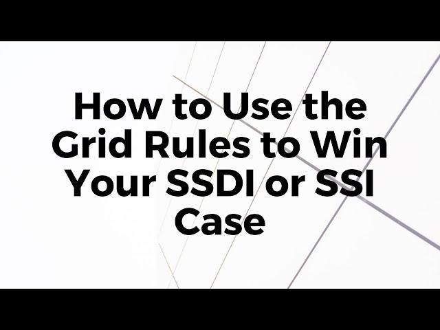 How to Use the Grid Rules to Win Your SSDI or SSI Case