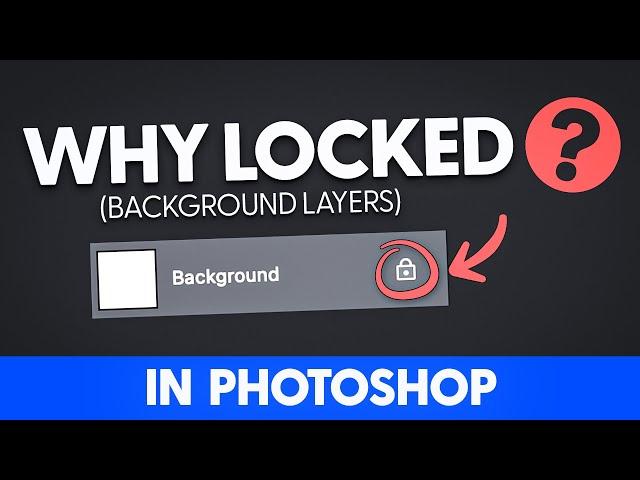 Why does Photoshop LOCK Background layers?  (+ how to unlock)