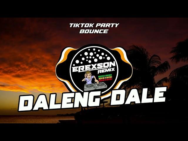 Daleng Dale Tiktok Party Bounce Mix (Erexson Asis)